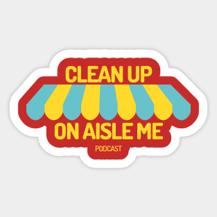 Clean Up On Aisle Me Podcast Shirt Sticker